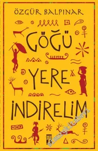 Göğü Yere İndirelim -
