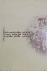 Halkevlerinin Ülke Kültürüne, İnsanın Gelişimi ve Dönüşümü Açısından Katkıları ve Öneriler