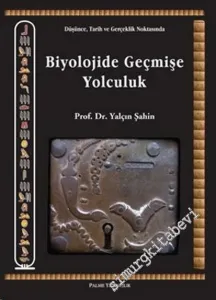 Biyolojide Geçmişe Yolculuk: Düşünce, Tarih ve Gerçeklik Noktasında -         2007