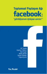 Toplumsal Paylaşım Ağı Facebook: "Görülüyorum Öyleyse Varım"