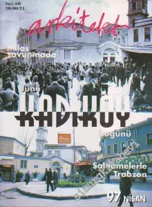 Arkitekt Mimarlık Şehircilik Turizm Dergisi - Dosya: Milas Savunmada - Dünü Kadıköy Bugünü - Salnamalerle Trabzon - Sayı: 448      Nisan