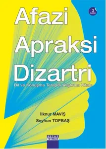 Afazi Apraksi Dizartri; Dil ve Konuşma Terapisi Alıştırma Kitabı
