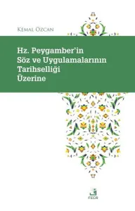 Hz. Peygamber'in Söz ve Uygulamalarının Tarihselliği Üzerine