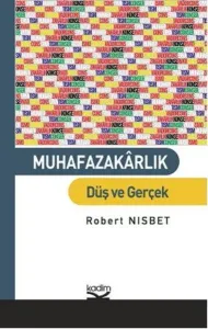 Muhafazakarlık; Düş ve Gerçek