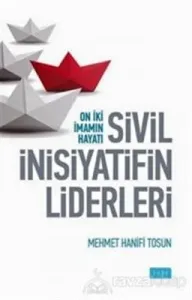 Sivil İnisiyatifin Liderleri; On İiki İmamın Hayatı