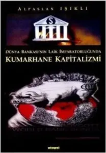 Dünya Bankası´nın Laik İmparatorluğunda| Kumarhane Kapitalizmi