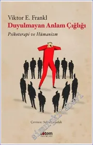 Duyulmayan Anlam Çığlığı : Psikoterapi ve Hümanizm -         2020