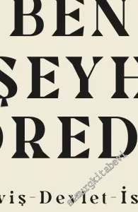 Ben Şeyh Bedreddin : Derviş - Devlet - İsyan -