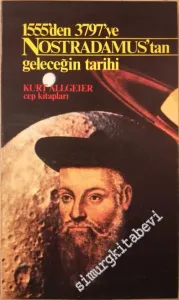 Nostradamus: 1555'den 3797'e Nostradamus'tan Geleceğin Tarihi -