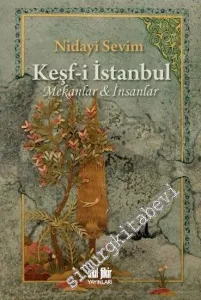 Keşf-i İstanbul: Tarihi Mekânlar ve Şahsiyetler -         2017