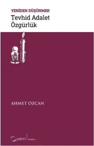 Yeniden Düşünmek - Tevhid Adalet Özgürlük