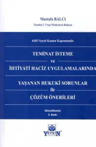 Teminat İsteme ve İhtiyati Haciz Uygulamalarında Yaşanan Hukuki Sorunlar ile Çözüm Önerileri