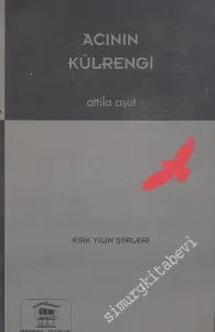 Acının Külrengi - Kırk Yılın Şiirleri 1958 - 1998 -        2001