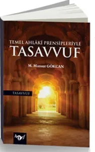 Temel Ahlaki Prensipleriyle Tasavvuf