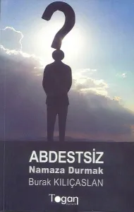 Abdestsiz Namaza Durmak