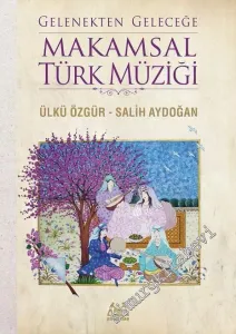 Gelenekten Geleceğe Makamsal Türk Müziği -