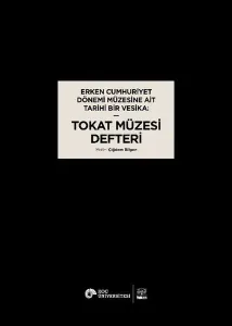 Erken Cumhuriyet Dönemi Müzesine Ait Tarihi Bir Vesika: Tokat Müzesi Defteri