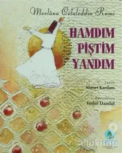 Hamdım Piştim Yandım Mevlana Celaleddin Rumi