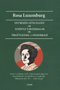 Devrimin Güncelliği & Lenin'le Tartışmalar & Örgütlenme Ve Demokrasi