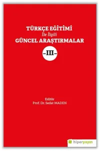 Türkçe Eğitimi İle İlgili Güncel Araştırmalar III