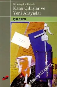 20. Yüzyılda Felsefe: Karşı Çıkışlar ve Yeni Arayışlar -        2006