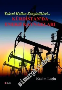Yoksul Halkın Zenginlikleri: Kürdistanda Enerji Kaynakları -