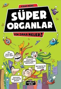 Süper Organlar; Yok Daha Neler