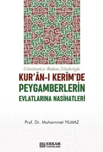 Günümüze Bakan Yönleriyle Kur'an-ı Kerim'de Peygamberlerin Evlatlarına Nasihatleri