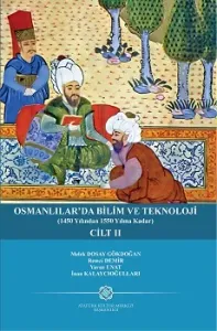 Osmanlılar'da Bilim ve Teknoloji - Cilt: 2 - (1450 Yılından 1550 Yılına Kadar)