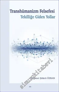 Transhümanizm Felsefesi Tekilliğe Giden Yollar -         2023