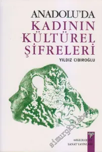 Anadolu'da Kadının Kültürel Şifreleri -         2011