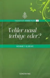Veliler Nasıl Terbiye Eder? Tasavvuf Sohbetleri 4