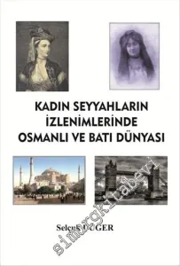 Kadın Seyyahların İzlenimlerinde Osmanlı ve Batı Dünyası -