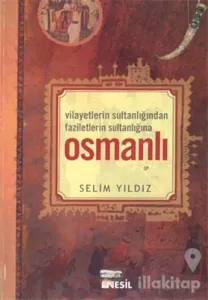 Vilayetlerin Sultanlığında Faziletlerin Sultanlığına Osmanlı