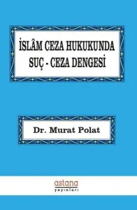 Astana İslam Ceza Hukukunda Suç Ceza Dengesi