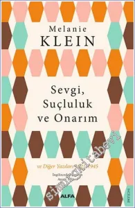 Sevgi Suçluluk ve Onarım ve Diğer Yazıları (1912-1945) -