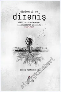 Diplomasi ve Direniş: Hamas'ın Uluslararası İlişkilerinin Gelişimi 1987 - 2012 -        2023