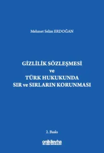 Gizlilik Sözleşmesi ve Türk Hukukunda Sır ve Sırların Korunması