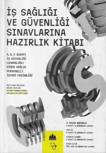 İş Sağlığı ve Güvenliği Sınavlarına Hazırlık Kitabı