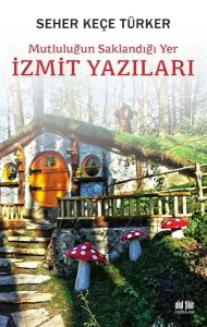 Mutluluğun Saklandığı Yer İzmit Yazıları