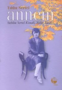 Annem Sabiha Sertel Kimdi, Neler Yazdı?