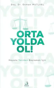 Orta Yolda Ol!;Hayata Yeniden Başlamak İçin