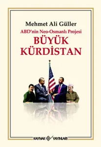 ABD'nin Neo - Osmanlı Projesi Büyük Kürdistan (Ciltli)
