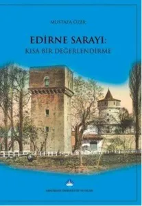 Edirne Sarayı Kısa Bir Değerlendirme