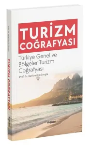 Turizm Coğrafyası - Türkiye Genel ve Bölgeler Turizm Coğrafyası