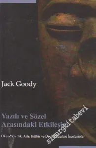 Yazılı ve Sözel Arasındaki Etkileşim: Okur Yazarlık, Aile, Kültür ve Devlet Üzerine İncelemeler -