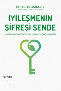 İyileşmenin Şifresi Sende; Vücudun Kendi Kendine Şifa Bulmasının Evrensel Kuralları