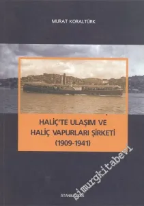 Haliç'te Ulaşım ve Haliç Vapurları Şirketi 1909 - 1941 -        2005