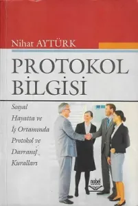 Protokol Bilgisi Sosyal Hayatta ve İş Ortamında Protokol ve Davranış Kuralları
