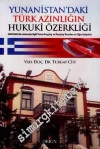 Yunanistan'daki Türk Azınlığın Hukuki Özerkliği: Müftülük Meseleleriyle İlgili Yunan Yargıtay ve Danıştay Kararları ve Diğer Belgeler -
